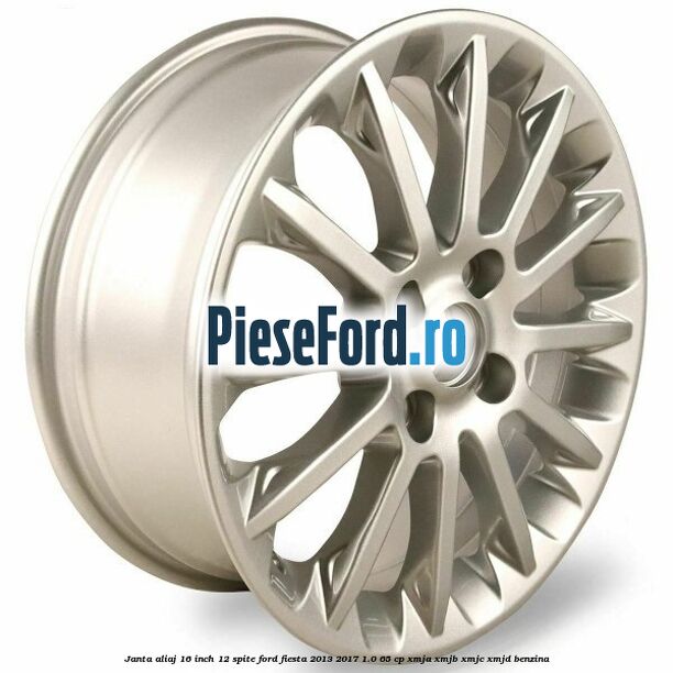 Janta aliaj 16 inch, 12 spite Ford Fiesta 2013-2017 1.0 65 cp XMJA, XMJB, XMJC, XMJD benzina