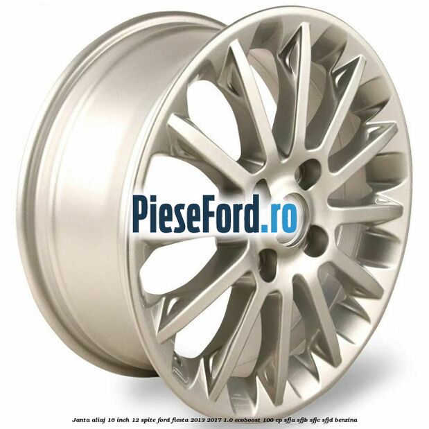 Janta aliaj 16 inch, 12 spite Ford Fiesta 2013-2017 1.0 EcoBoost 100 cp SFJA, SFJB, SFJC, SFJD benzina
