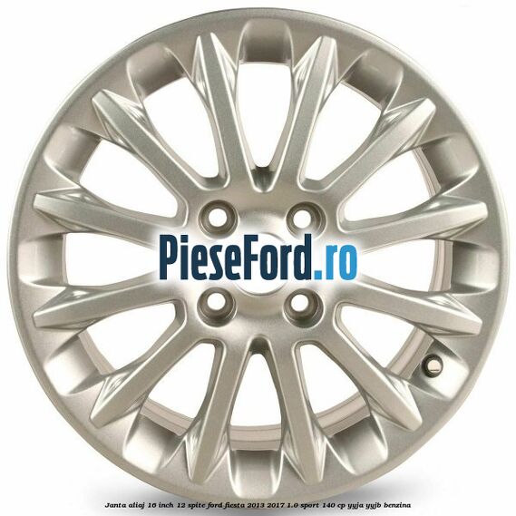 Janta aliaj 16 inch, 12 spite Ford Fiesta 2013-2017 1.0 Sport 140 cp Janta aliaj 16 inch, 12 spite Ford Fiesta 2013-2017 1.0 Sport 140 cp YYJA, YYJB benzina