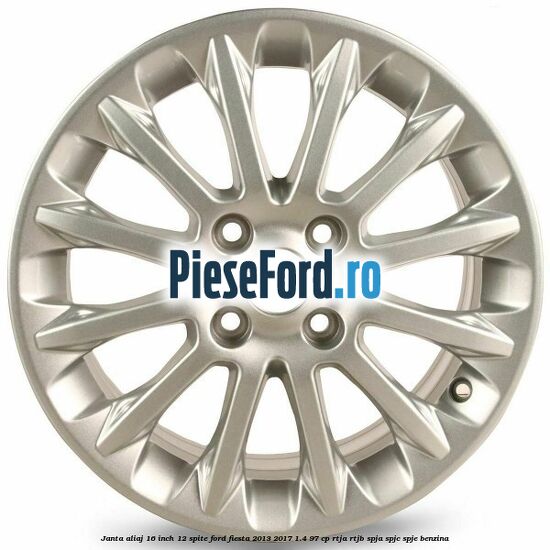 Janta aliaj 16 inch, 12 spite Ford Fiesta 2013-2017 1.4 97 cp RTJA, RTJB, SPJA, SPJC, SPJE benzina