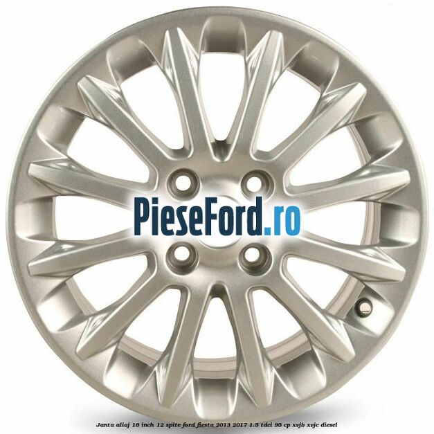 Janta aliaj 16 inch, 12 spite Ford Fiesta 2013-2017 1.5 TDCi 95 cp XVJB, XVJC diesel
