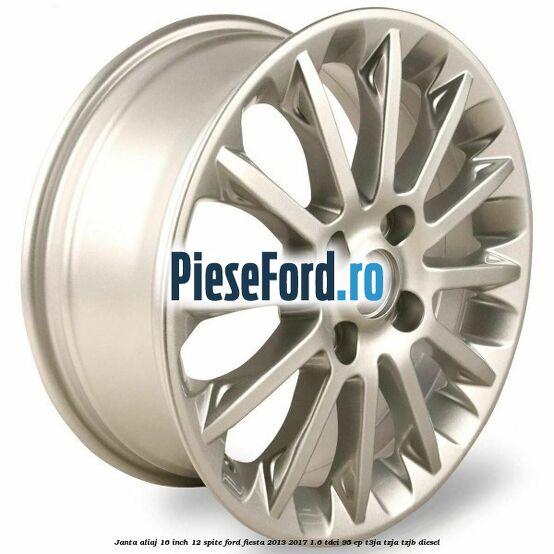 Janta aliaj 16 inch, 12 spite Ford Fiesta 2013-2017 1.6 TDCi 95 cp T3JA, TZJA, TZJB diesel