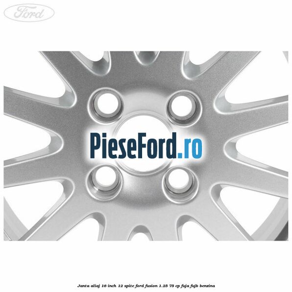 Janta aliaj 16 inch, 12 spite Ford Fusion 1.25 75 cp FUJA, FUJB benzina