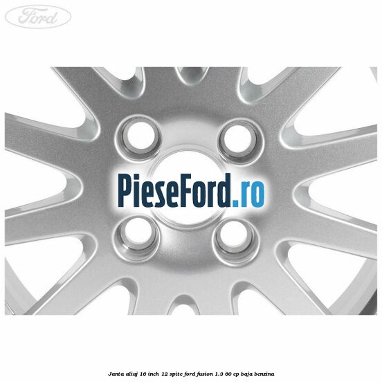 Janta aliaj 16 inch, 12 spite Ford Fusion 1.3 60 cp BAJA benzina
