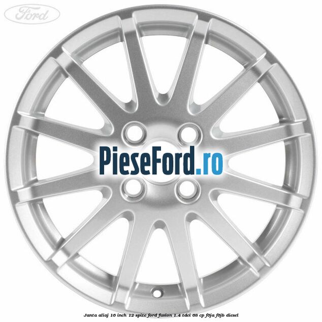 Janta aliaj 16 inch, 12 spite Ford Fusion 1.4 TDCi 68 cp F6JA, F6JB diesel