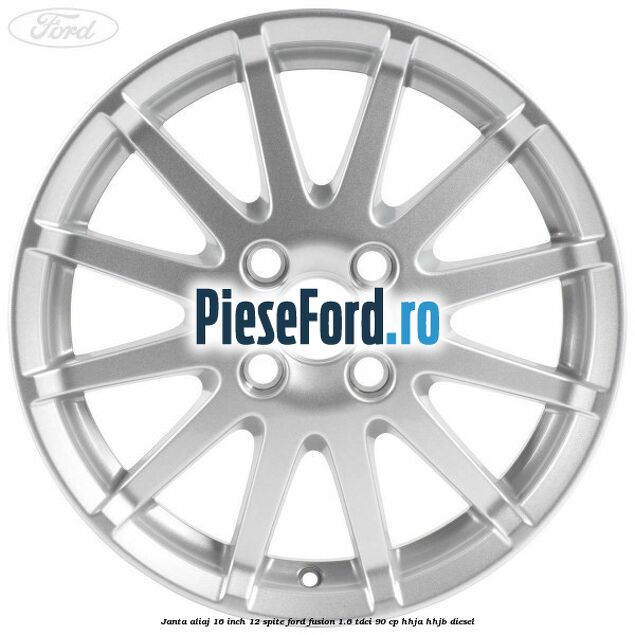 Janta aliaj 16 inch, 12 spite Ford Fusion 1.6 TDCi 90 cp Janta aliaj 16 inch, 12 spite Ford Fusion 1.6 TDCi 90 cp HHJA, HHJB diesel