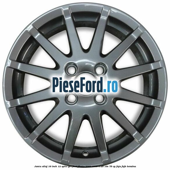 Janta aliaj 16 inch, 12 spite gri Ford Fiesta 2002-2005 1.25 16V 75 cp FUJA, FUJB benzina