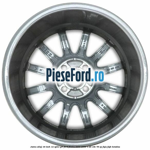 Janta aliaj 16 inch, 12 spite gri Ford Fiesta 2002-2005 1.25 16V 75 cp FUJA, FUJB benzina