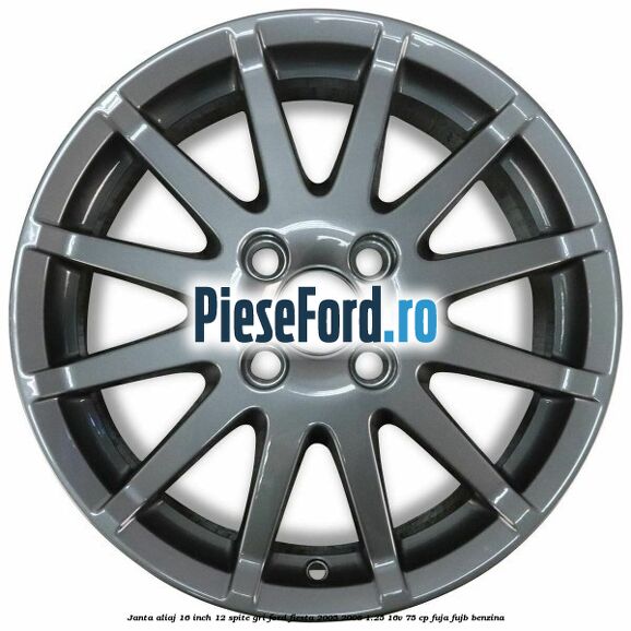 Janta aliaj 16 inch, 12 spite gri Ford Fiesta 2005-2008 1.25 16V 75 cp FUJA, FUJB benzina