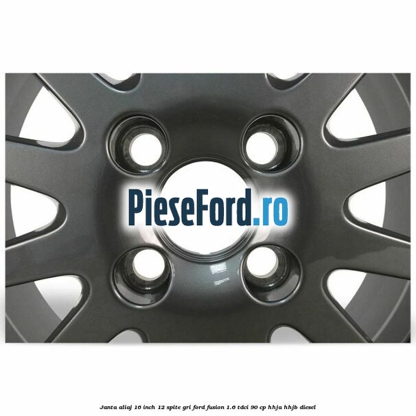 Janta aliaj 16 inch, 12 spite gri Ford Fusion 1.6 TDCi 90 cp HHJA, HHJB diesel