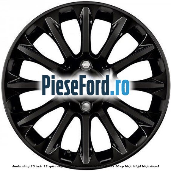 Janta aliaj 16 inch, 12 spite negru Ford Fiesta 2008-2012 1.6 TDCi 90 cp Janta aliaj 16 inch, 12 spite negru Ford Fiesta 2008-2012 1.6 TDCi 90 cp HHJC, HHJD, HHJE diesel