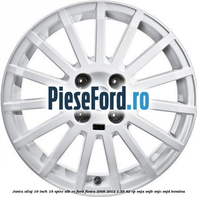 Janta aliaj 16 inch, 15 spite alb RS Ford Fiesta 2008-2012 1.25 82 cp SNJA, SNJB, SNJC, SNJD benzina