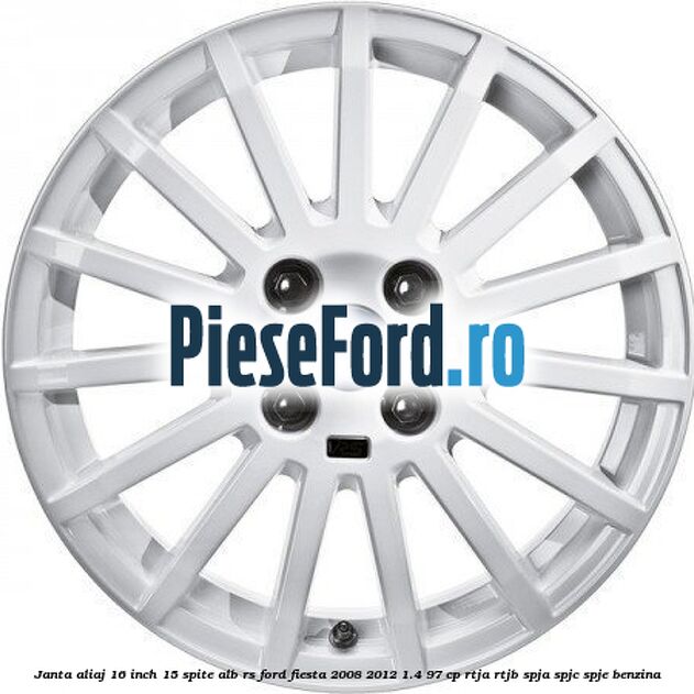 Janta aliaj 16 inch, 15 spite alb RS Ford Fiesta 2008-2012 1.4 97 cp RTJA, RTJB, SPJA, SPJC, SPJE benzina
