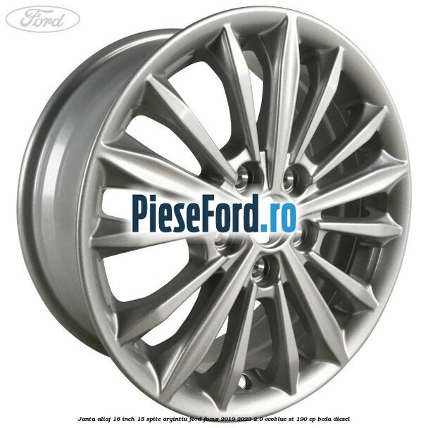 Janta aliaj 16 inch, 15 spite argintiu Ford Focus 2019-2023 2.0 EcoBlue ST 190 cp BCDA diesel