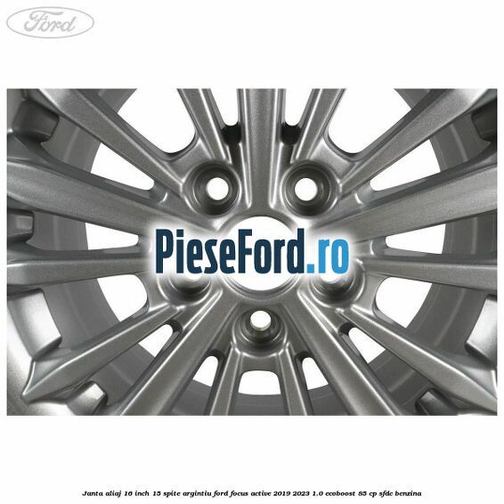 Janta aliaj 16 inch, 15 spite argintiu Ford Focus Active 2019-2023 1.0 EcoBoost 85 cp SFDC benzina