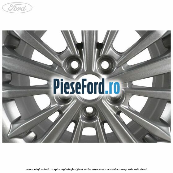 Janta aliaj 16 inch, 15 spite argintiu Ford Focus Active 2019-2023 1.5 EcoBlue 120 cp ZTDA, ZTDB diesel