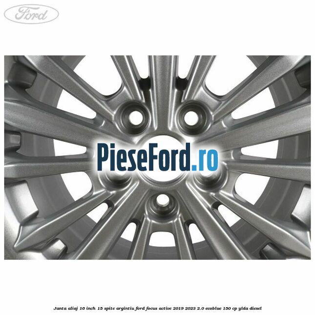 Janta aliaj 16 inch, 15 spite argintiu Ford Focus Active 2019-2023 2.0 EcoBlue 150 cp YLDA diesel