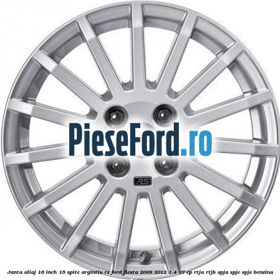 Janta aliaj 16 inch, 15 spite argintiu RS Ford Fiesta 2008-2012 1.4 97 cp