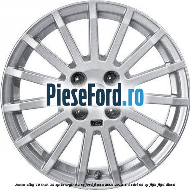 Janta aliaj 16 inch, 15 spite argintiu RS Ford Fiesta 2008-2012 1.4 TDCi 68 cp