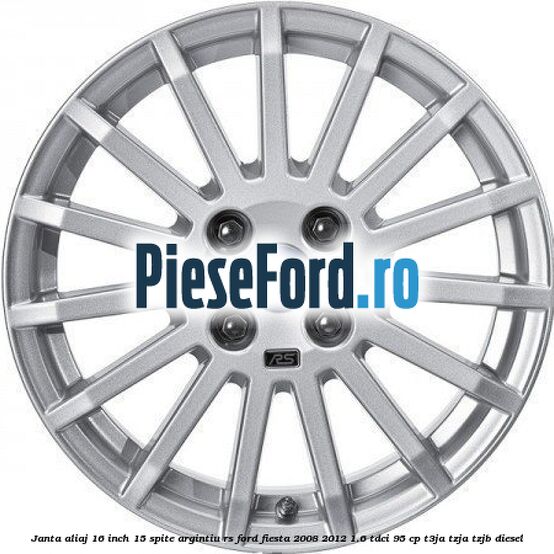 Janta aliaj 16 inch, 15 spite argintiu RS Ford Fiesta 2008-2012 1.6 TDCi 95 cp T3JA, TZJA, TZJB diesel