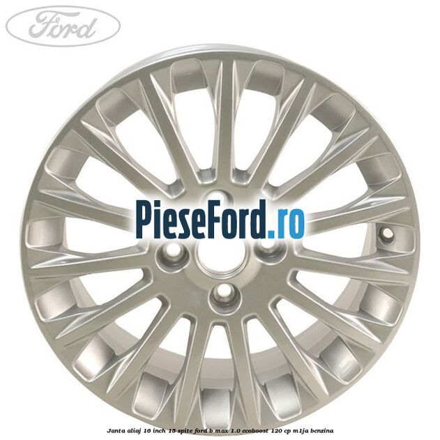 Janta aliaj 16 inch, 15 spite Ford B-Max 1.0 EcoBoost 120 cp M1JA benzina