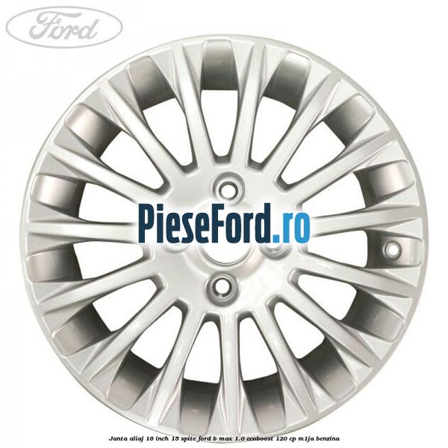 Janta aliaj 16 inch, 15 spite Ford B-Max 1.0 EcoBoost 120 cp M1JA benzina