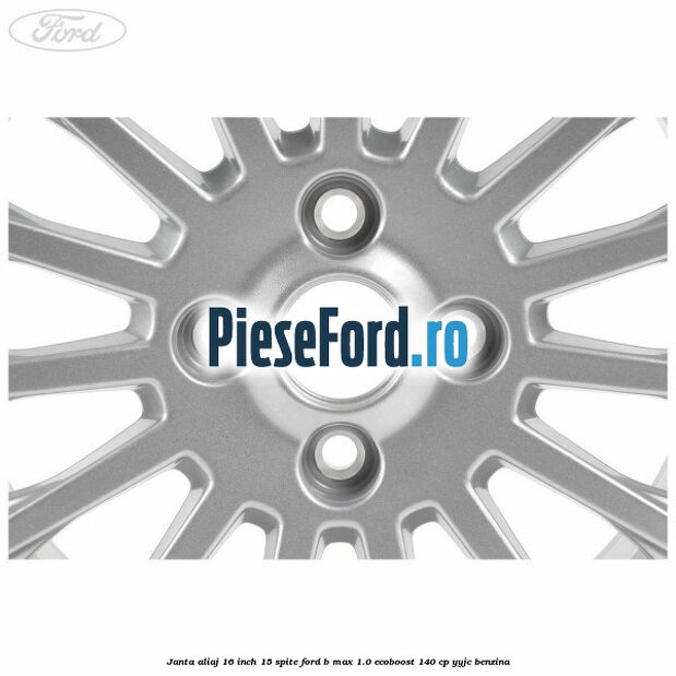 Janta aliaj 16 inch, 15 spite Ford B-Max 1.0 EcoBoost 140 cp YYJC benzina