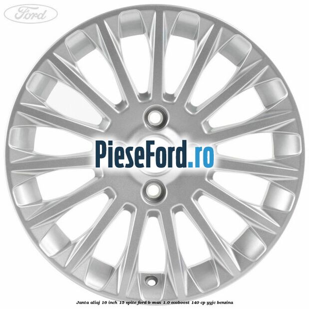 Janta aliaj 16 inch, 15 spite Ford B-Max 1.0 EcoBoost 140 cp YYJC benzina