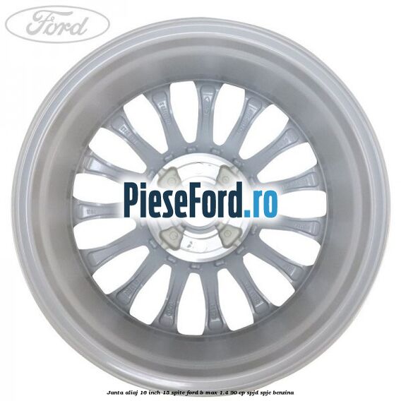 Janta aliaj 16 inch, 15 spite Ford B-Max 1.4 90 cp SPJD, SPJE benzina