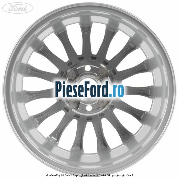 Janta aliaj 16 inch, 15 spite Ford B-Max 1.5 TDCi 95 cp XVJA, XVJC diesel