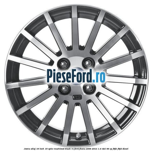 Janta aliaj 16 inch, 15 spite machined black RS Ford Fiesta 2008-2012 1.4 TDCi 68 cp F6JB, F6JD diesel