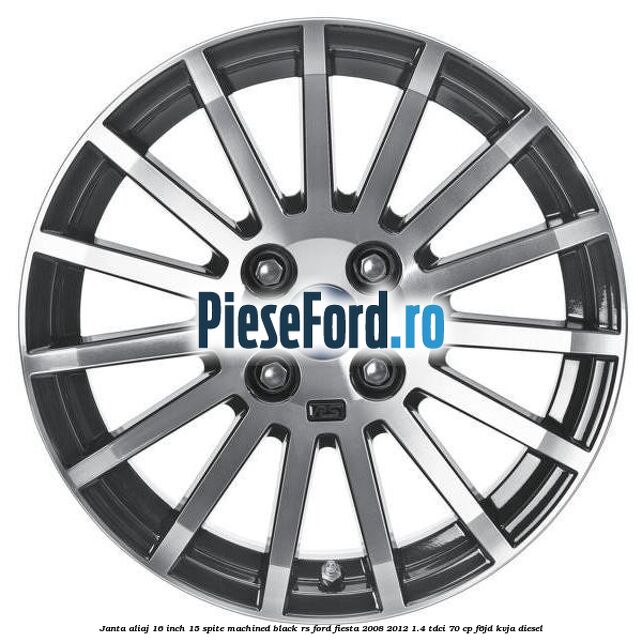 Janta aliaj 16 inch, 15 spite machined black RS Ford Fiesta 2008-2012 1.4 TDCi 70 cp Janta aliaj 16 inch, 15 spite machined black RS Ford Fiesta 2008-2012 1.4 TDCi 70 cp F6JD, KVJA diesel
