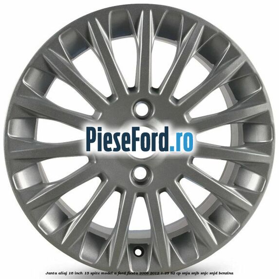 Janta aliaj 16 inch, 15 spite model A Ford Fiesta 2008-2012 1.25 82 cp Janta aliaj 16 inch, 15 spite model A Ford Fiesta 2008-2012 1.25 82 cp SNJA, SNJB, SNJC, SNJD benzina