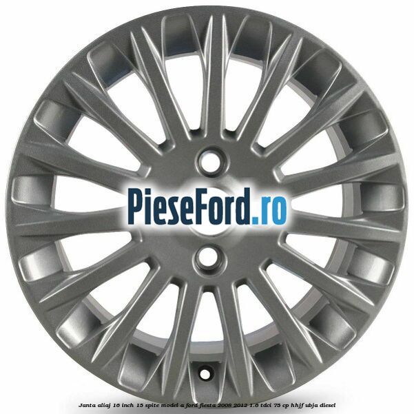 Janta aliaj 16 inch, 15 spite model A Ford Fiesta 2008-2012 1.6 TDCi 75 cp HHJF, UBJA diesel