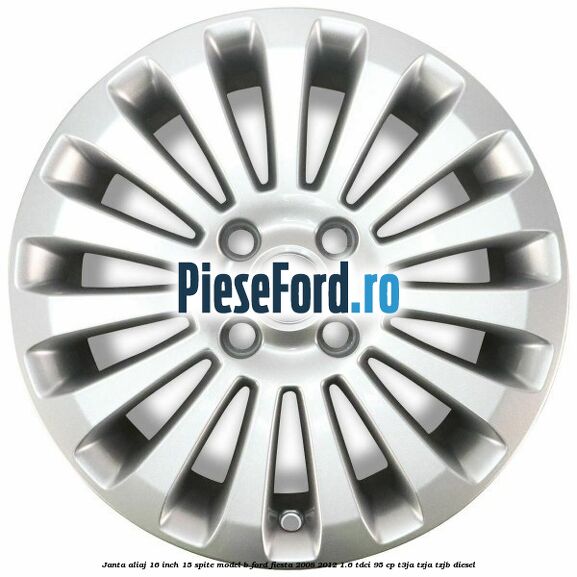 Janta aliaj 16 inch, 15 spite model B Ford Fiesta 2008-2012 1.6 TDCi 95 cp Janta aliaj 16 inch, 15 spite model B Ford Fiesta 2008-2012 1.6 TDCi 95 cp T3JA, TZJA, TZJB diesel