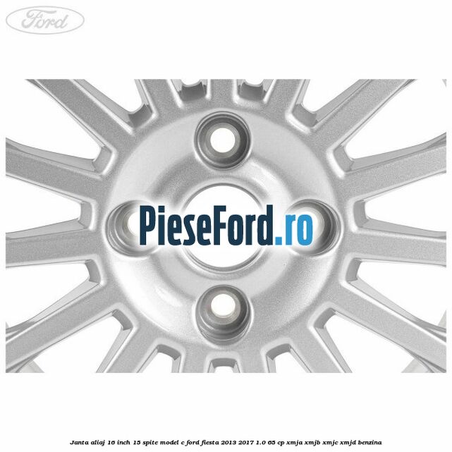 Janta aliaj 16 inch, 15 spite model C Ford Fiesta 2013-2017 1.0 65 cp XMJA, XMJB, XMJC, XMJD benzina