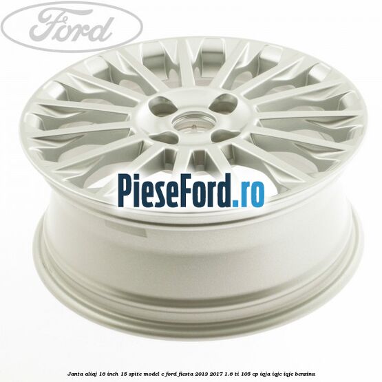 Janta aliaj 16 inch, 15 spite model C Ford Fiesta 2013-2017 1.6 Ti 105 cp IQJA, IQJC, IQJE benzina
