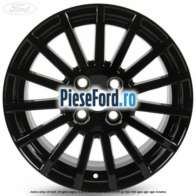 Janta aliaj 16 inch, 15 spite negru RS Ford Fiesta 2008-2012 1.4 97 cp RTJA, RTJB, SPJA, SPJC, SPJE benzina
