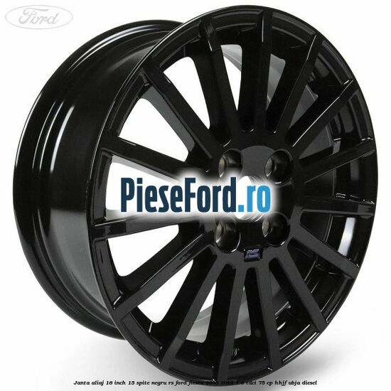 Janta aliaj 16 inch, 15 spite negru RS Ford Fiesta 2008-2012 1.6 TDCi 75 cp HHJF, UBJA diesel