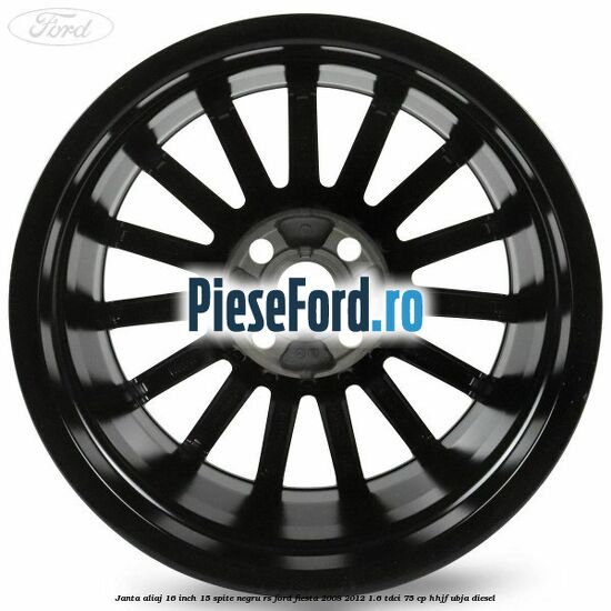 Janta aliaj 16 inch, 15 spite negru RS Ford Fiesta 2008-2012 1.6 TDCi 75 cp HHJF, UBJA diesel