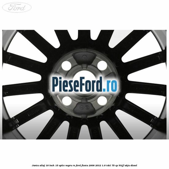 Janta aliaj 16 inch, 15 spite negru RS Ford Fiesta 2008-2012 1.6 TDCi 75 cp HHJF, UBJA diesel
