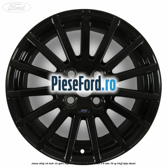 Janta aliaj 16 inch, 15 spite negru RS Ford Fiesta 2008-2012 1.6 TDCi 75 cp HHJF, UBJA diesel