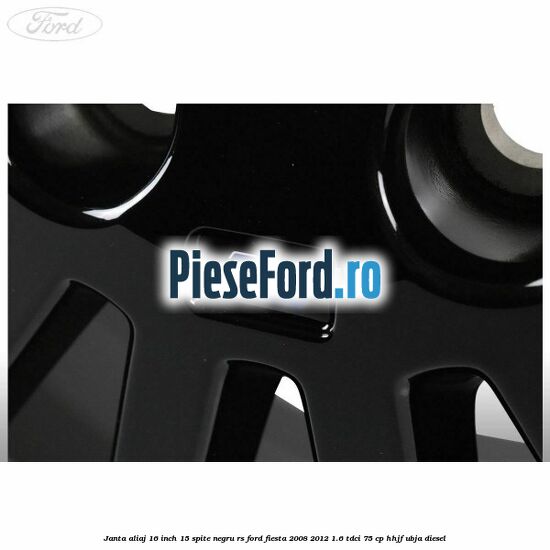 Janta aliaj 16 inch, 15 spite negru RS Ford Fiesta 2008-2012 1.6 TDCi 75 cp HHJF, UBJA diesel