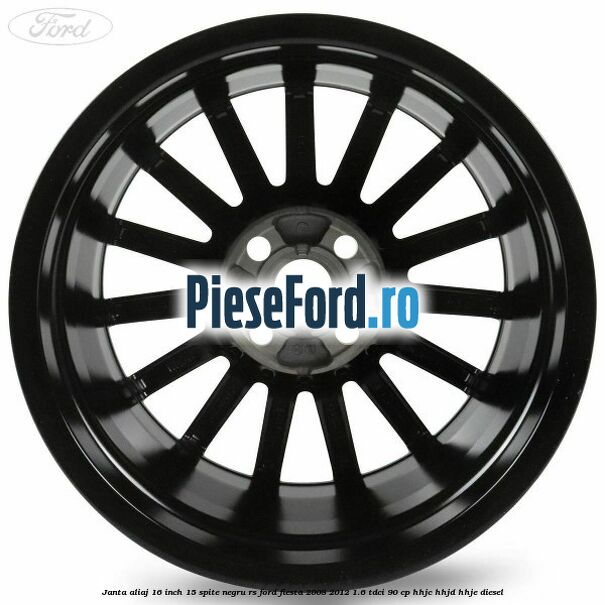 Janta aliaj 16 inch, 15 spite negru RS Ford Fiesta 2008-2012 1.6 TDCi 90 cp HHJC, HHJD, HHJE diesel