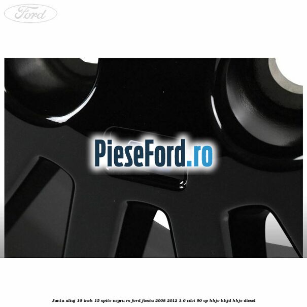 Janta aliaj 16 inch, 15 spite negru RS Ford Fiesta 2008-2012 1.6 TDCi 90 cp HHJC, HHJD, HHJE diesel