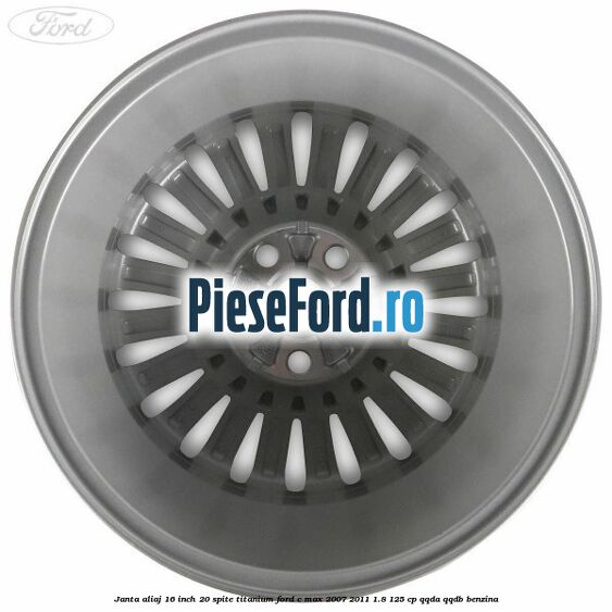 Janta aliaj 16 inch, 20 spite, titanium Ford C-Max 2007-2011 1.8 125 cp Janta aliaj 16 inch, 20 spite, titanium Ford C-Max 2007-2011 1.8 125 cp QQDA, QQDB benzina