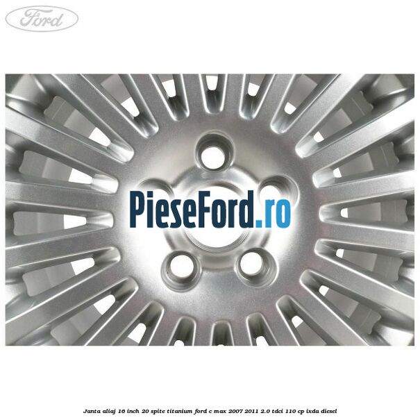 Janta aliaj 16 inch, 20 spite, titanium Ford C-Max 2007-2011 2.0 TDCi 110 cp IXDA diesel
