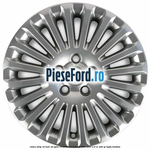 Janta aliaj 16 inch, 20 spite, titanium Ford Focus 2004-2007 2.5 ST 225 cp Janta aliaj 16 inch, 20 spite, titanium Ford Focus 2004-2007 2.5 ST 225 cp HYDA benzina