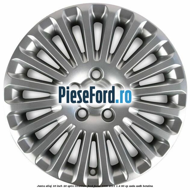 Janta aliaj 16 inch, 20 spite, titanium Ford Focus 2008-2011 1.4 80 cp ASDA, ASDB benzina