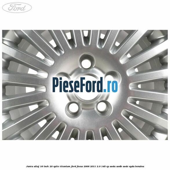 Janta aliaj 16 inch, 20 spite, titanium Ford Focus 2008-2011 2.0 145 cp AODA, AODB, AODE, SYDA benzina